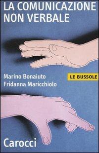 La comunicazione non verbale - Marino Bonaiuto,Fridanna Maricchiolo - copertina