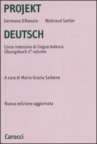 Projekt Deutsch. Corso intensivo di lingua tedesca. Ubungsbuch. Vol. 2 - Germana D'Alessio,Waltraud Sattler - copertina