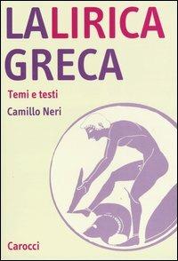 La lirica greca. Temi e testi - Camillo Neri - copertina