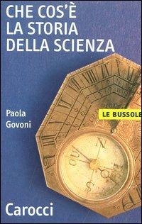 Che cos'è la storia della scienza - Paola Govoni - copertina