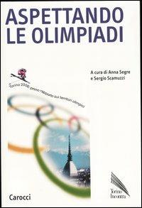 Aspettando le olimpiadi. Torino 2006: primo rapporto sui territori olimpici - copertina