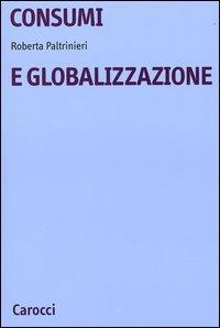 Consumi e globalizzazione - Roberta Paltrinieri - copertina