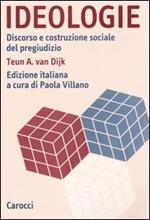 Ideologie. Discorso e costruzione sociale del pregiudizio