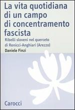 La vita quotidiana di un campo di concentramento fascista. Ribelli sloveni nel querceto di Renicci-Anghiari (Arezzo)