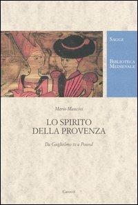 Lo spirito della Provenza. Da Guglielmo IX a Pound - Mario Mancini - copertina