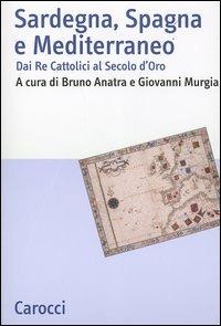 Sardegna, Spagna e Mediterraneo. Dai Re cattolici al secolo d'oro - copertina