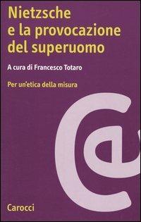 Nietzsche e la provocazione del superuomo. Per un'etica della misura - copertina