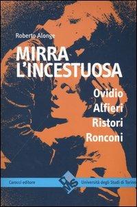 Mirra l'incestuosa. Ovidio Alfieri Ristori Ronconi -  Roberto Alonge - copertina