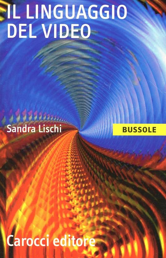 Il linguaggio del video - Sandra Lischi - copertina