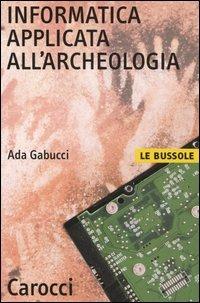 Informatica applicata all'archeologia - Ada Gabucci - copertina