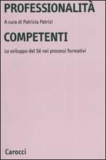 Professionalità competenti. Lo sviluppo del sé nei processi formativi