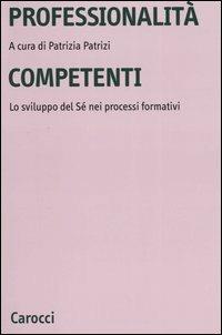 Professionalità competenti. Lo sviluppo del sé nei processi formativi - copertina