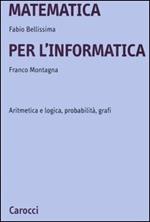 Matematica per l'informatica. Aritmetica e logica, probabilità, grafi