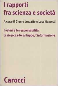 Libro I rapporti fra scienza e società. I valori e le responsabilità, la ricerca e lo sviluppo, l'informazione