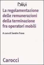 La regolamentazione delle remunerazioni della terminazione fra operatori mobili