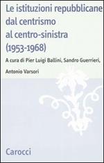 Le istituzioni repubblicane dal centrismo al centro-sinistra (1953-1968)