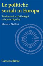 Le politiche sociali in Europa. Trasformazioni dei bisogni e risposte di policy