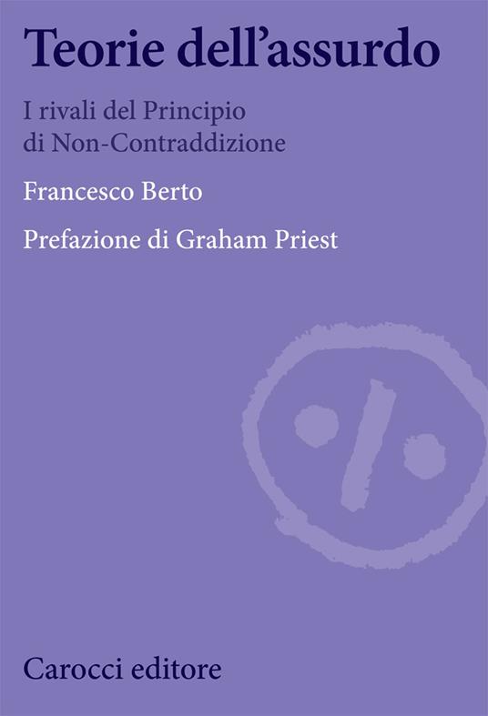 Teorie dell'assurdo. I rivali del principio di non-contraddizione - Francesco Berto - copertina