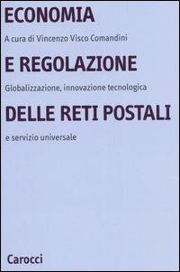 Economia e regolazione delle reti postali. Globalizzazione, innovazione tecnologica e servizio universale - copertina