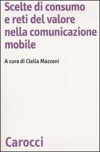 Scelte di consumo e reti del valore nella comunicazione mobile - copertina