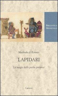 Lapidari. La magia delle pietre preziose. Testo latino a fronte - Marbodo di Rennes - copertina