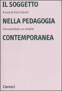 Il soggetto nella pedagogia contemporanea. Una questione, un compito - copertina