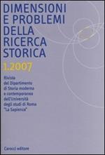 Dimensioni e problemi della ricerca storica. Rivista del Dipartimento di storia moderna e contemporanea dell'Università degli studi di Roma «La Sapienza» (2007). Vol. 1