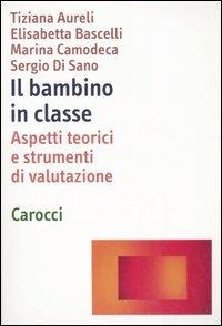 Il bambino in classe. Aspetti teorici e strumenti di valutazione - copertina