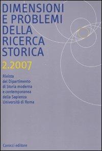 Dimensioni e problemi della ricerca storica. Rivista del Dipartimento di storia moderna e contemporanea dell'Università degli studi di Roma «La Sapienza» (2007). Vol. 2 - copertina