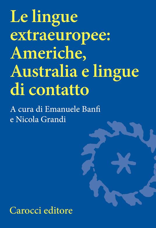 Le lingue extraeuropee: Americhe, Australia e lingue di contatto - copertina