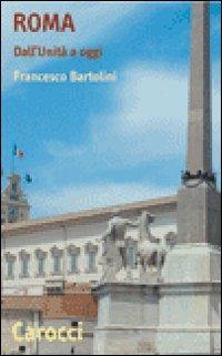 Roma. Dall'Unità a oggi - Francesco Bartolini - Libro - Carocci - Quality  paperbacks | Feltrinelli
