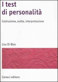 I test di personalità. Costruzione, scelta, interpretazione - Lisa Di Blas - copertina