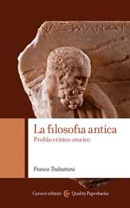 Libro La filosofia antica. Profilo critico-storico Franco Trabattoni