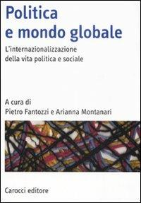 Politica e mondo globale. L'internazionalizzazione della vita politica e sociale - copertina