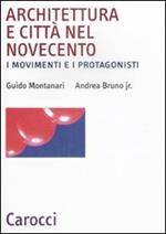 Architettura e città nel Novecento. I movimenti e i protagonisti