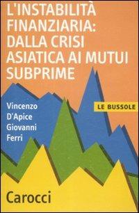 L'instabilità finanziaria: dalla crisi asiatica ai mutui subprime - Vincenzo D'Apice,Giovanni Ferri - copertina