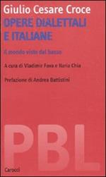 Opere dialettali e italiane. Il mondo visto dal basso. Ediz. critica