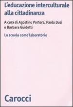 L'educazione interculturale alla cittadinanza. La scuola come laboratorio