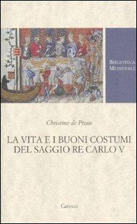 La vita e i buoni costumi del saggio re Carlo V - Christine de Pizan - copertina