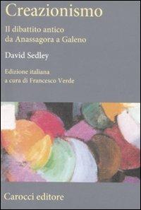 Creazionismo. Il dibattito antico da Anassagora a Galeno -  David Sedley - copertina