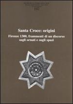 Ricerche di storia dell'arte (2010). Vol. 102: Santa Croce: origini. Firenze 1300, frammenti di un discorso sugli ornati e sugli spazi.