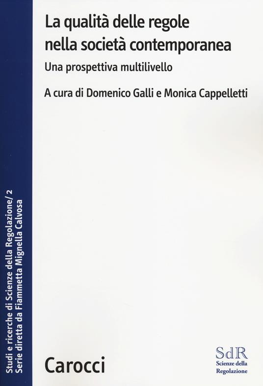 La qualità delle regole nella società contemporanea. Una prospettiva multilivello. Studi e ricerche di Scienze della Regolazione. Vol. 2 - copertina