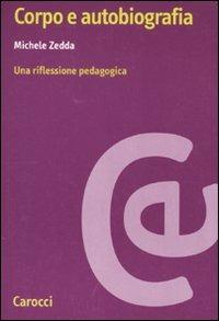 Corpo e autobiografia. Una riflessione pedagogica -  Michele Zedda - copertina