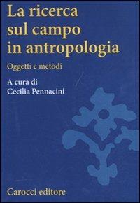 La ricerca sul campo in antropologia. Oggetti e metodi - copertina