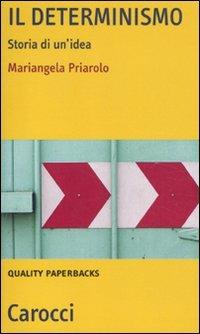 Il determinismo. Storia di un'idea - Mariangela Priarolo - copertina