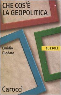 Che cos'è la geopolitica -  Emidio Diodato - copertina