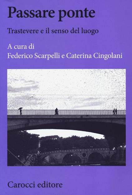 Passare ponte. Trastevere e il senso del luogo - copertina