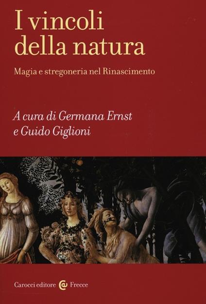 I vincoli della natura. Magia e stregoneria nel Rinascimento - copertina