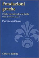 Fondazioni greche. L'Italia meridionale e la Sicilia (VIII e VII sec. a.C.)