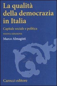 La qualità della democrazia in Italia. Capitale sociale e politica - Marco Almagisti - copertina